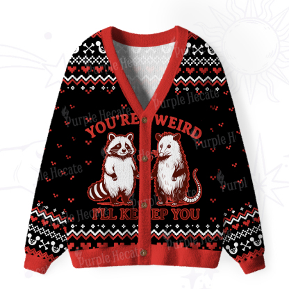 Purplehecate You're Weird I'll Keep You Ugly Cardigan Sweaters