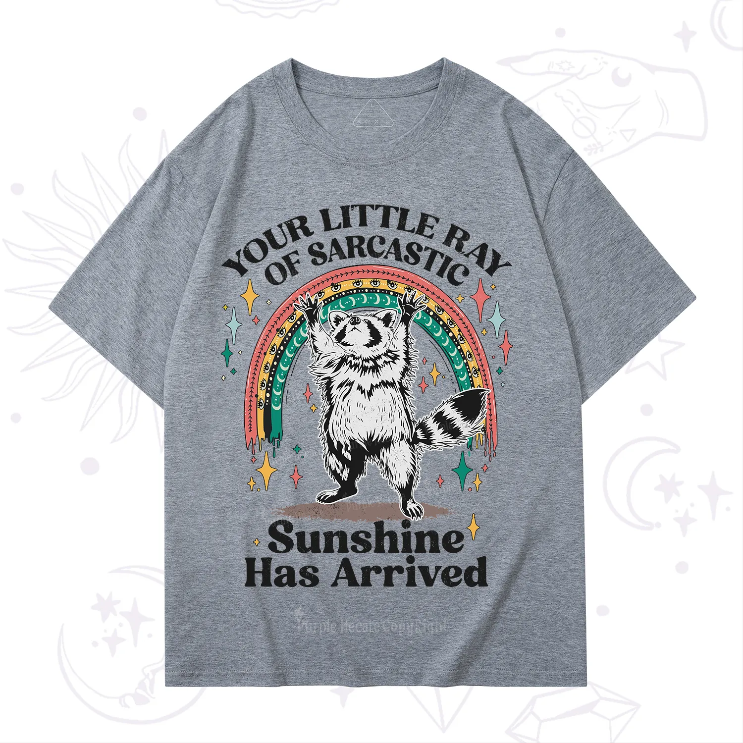 PurplehecateYour Little Ray of Sarcastic Sunshine Has Arrived T-Shirt
