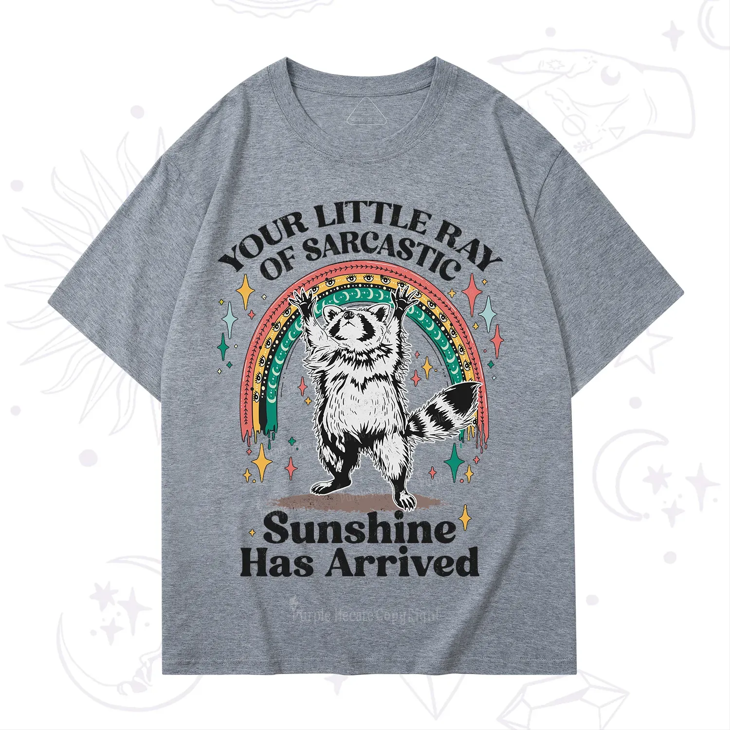 PurplehecateYour Little Ray of Sarcastic Sunshine Has Arrived T-Shirt