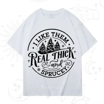 Purplehecate I Like Them Real Thick And Sprucy Christmas T-Shirt