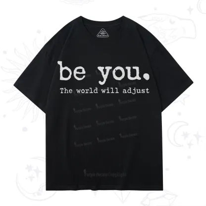 Purplehecate Be You the World Will Adjust T-Shirt