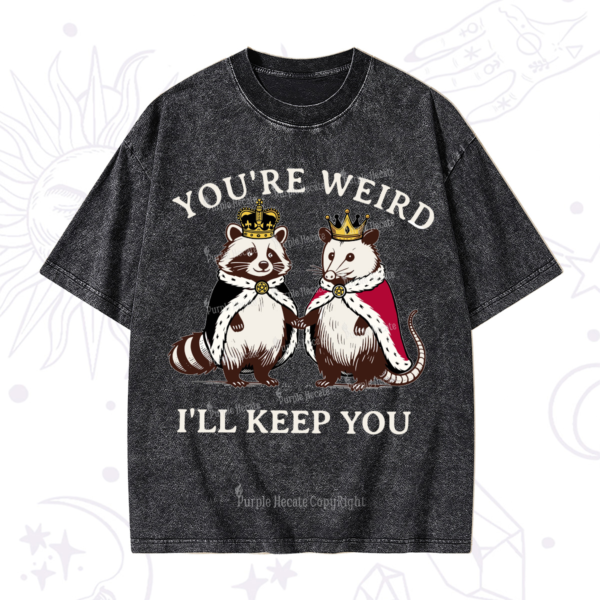 Purplehecate You're Weird I'll Keep You Washed T-Shirt