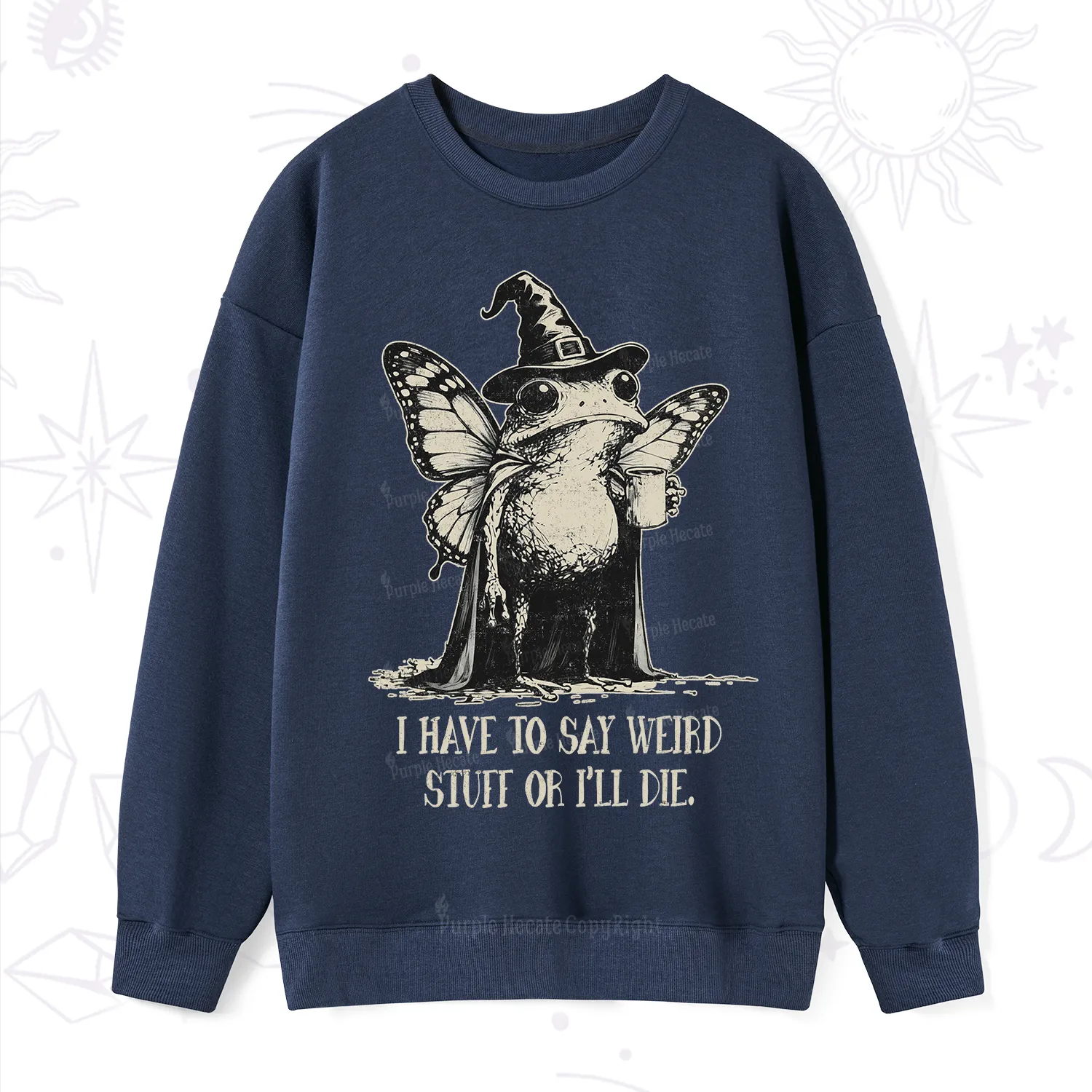 Purplehecate I Have to Say Weird Stuff Or I'll Die Sweatshirt