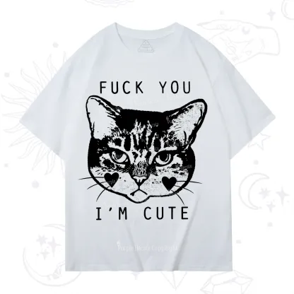 Purplehecate Fuck You I'm Cute T-Shirt