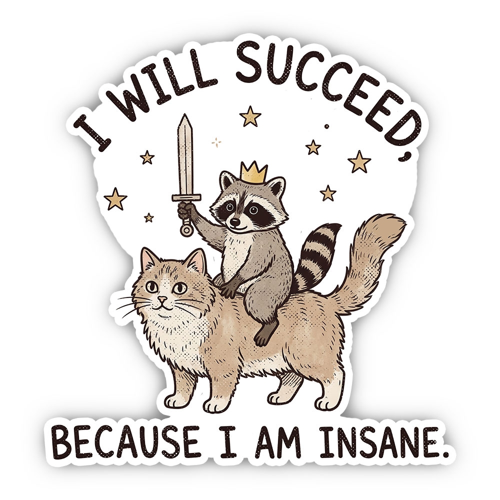 Purplehecate I Will Succeed Because I Am Insane Funny Raccoon Sticker