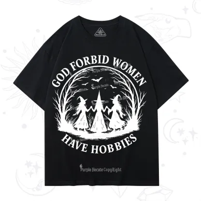 Purplehecate God Forbid Women Have Hobbies T-Shirt