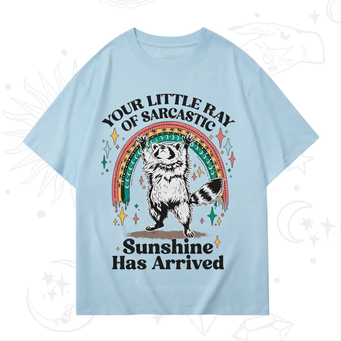 PurplehecateYour Little Ray of Sarcastic Sunshine Has Arrived T-Shirt