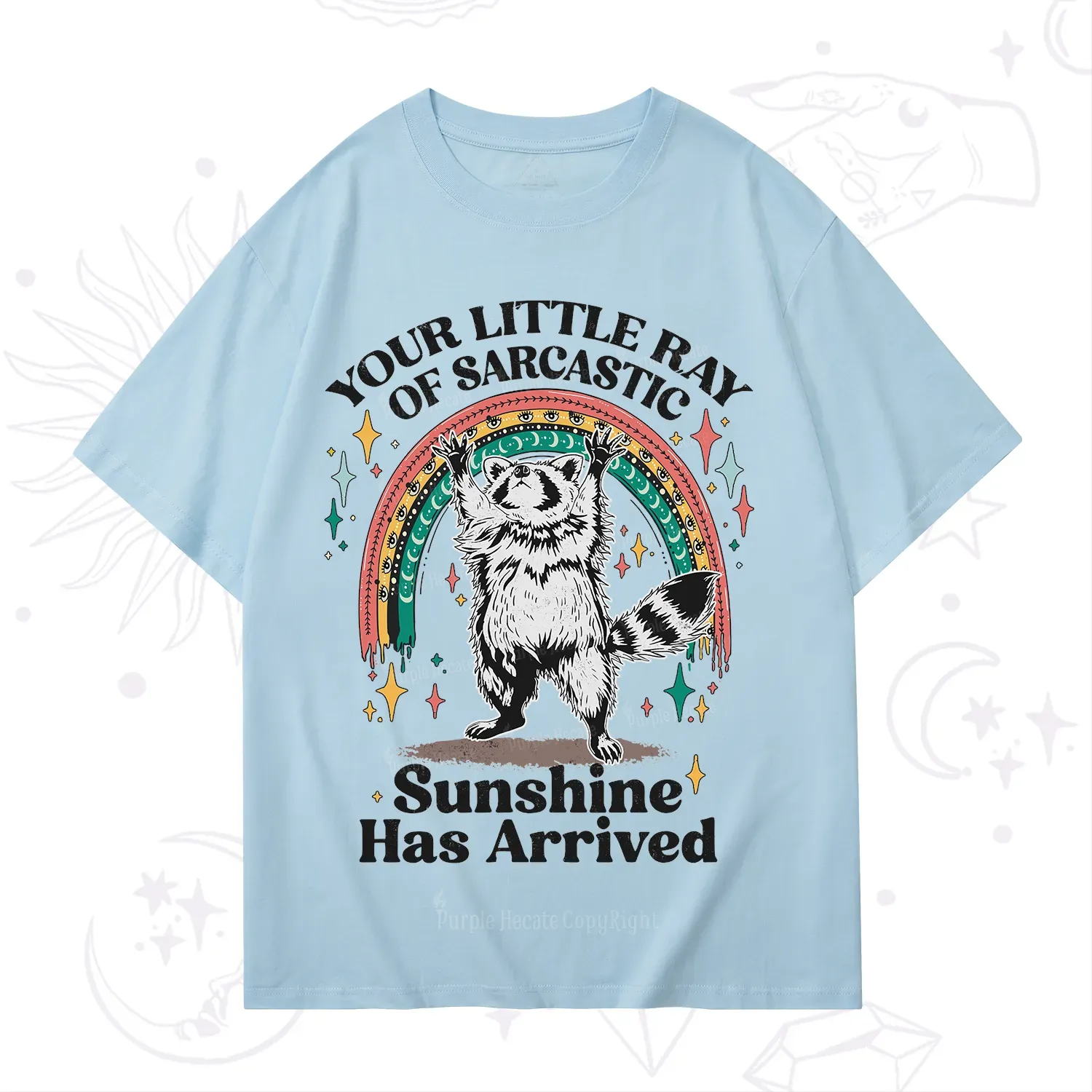 PurplehecateYour Little Ray of Sarcastic Sunshine Has Arrived T-Shirt