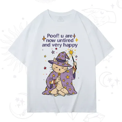 Purplehecate Poof! You Are Now Untired And Very Happy T-Shirt