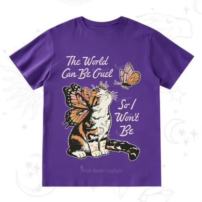 Purplehecate The World Can Be Cruel So I Won't Be T-Shirt