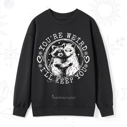 Purplehecate You're Weird I'll Keep You Opossom Sweatshirt