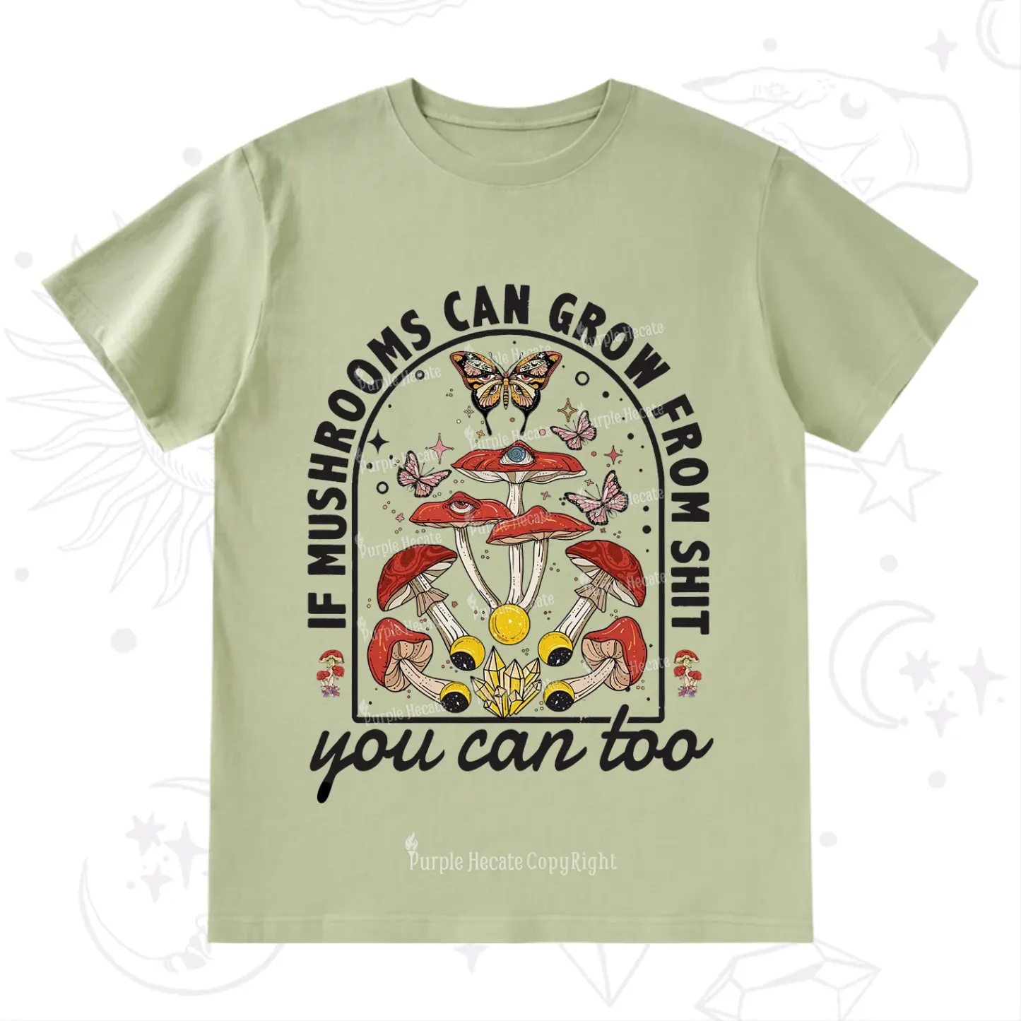 Purplehecate If Mushrooms Can Grow From Shit T-Shirt