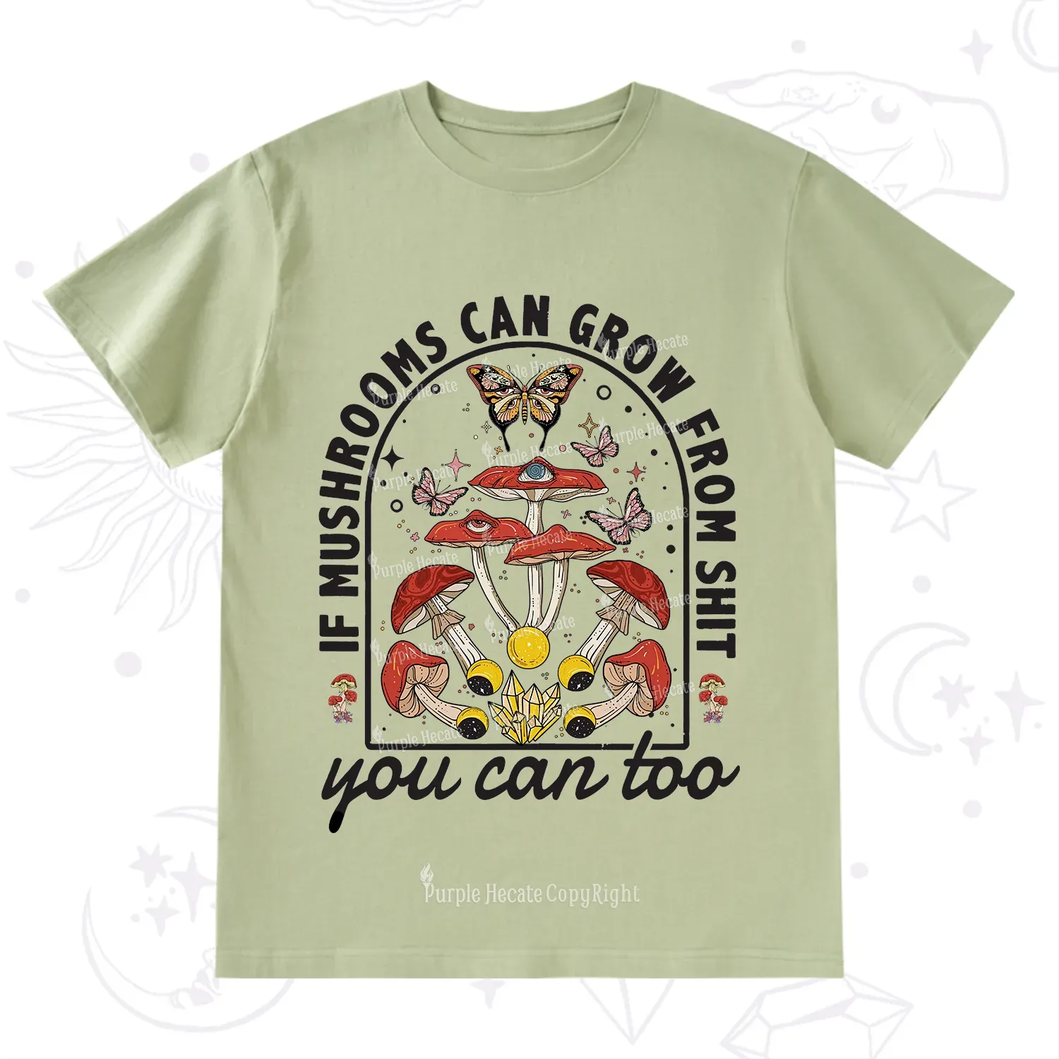 Purplehecate If Mushrooms Can Grow From Shit T-Shirt