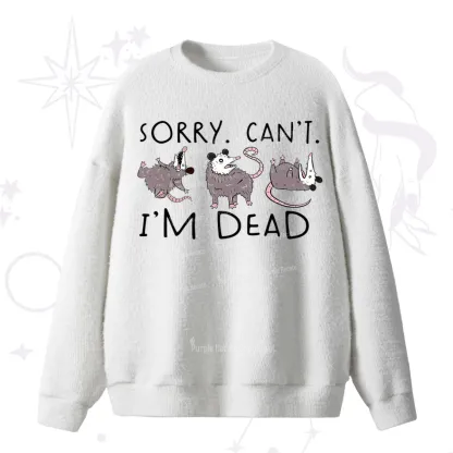 Purplehecate Funny Possum Sorry I Can't I'm Dead Fuzzy Ugly Sweater