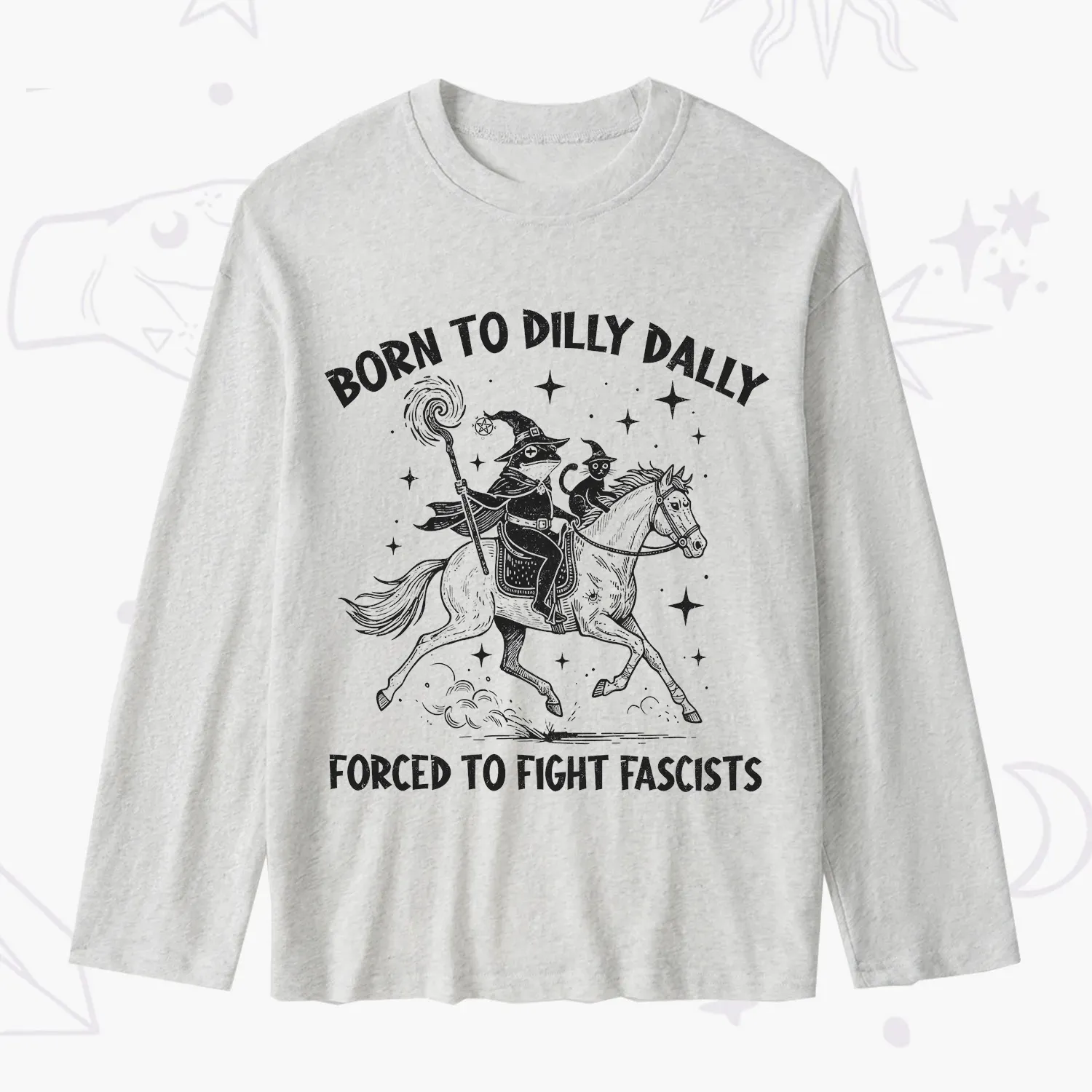 Purplehecate Born To Dilly Dally Forced to Fight Fascists Slub Long Sleeve T-Shirt