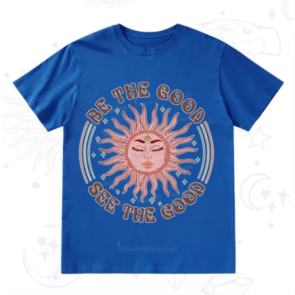 Purplehecate Be the Good See the Good T-Shirt