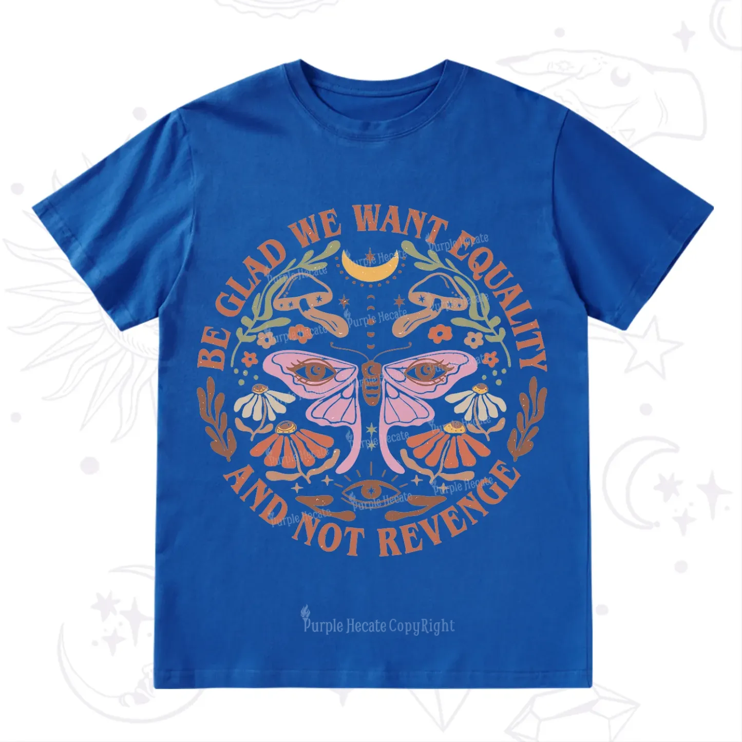 Purplehecate Be Glad We Want Equality T-Shirt