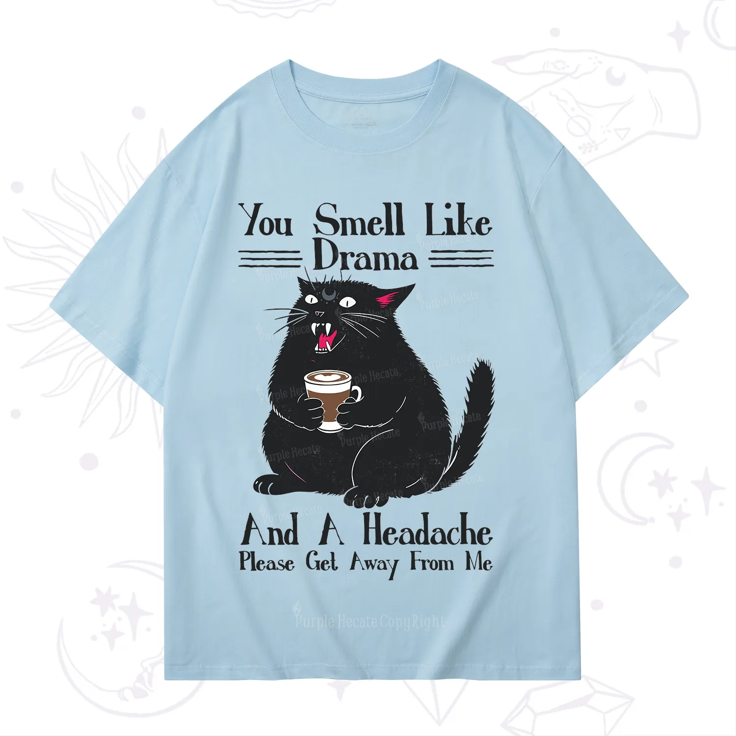 Purplehecate You Smell Like Drama And A Headache T-Shirt