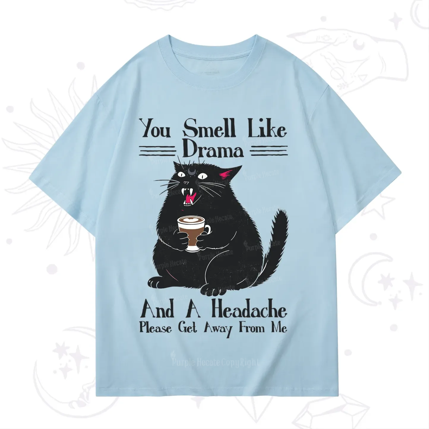 Purplehecate You Smell Like Drama And A Headache T-Shirt