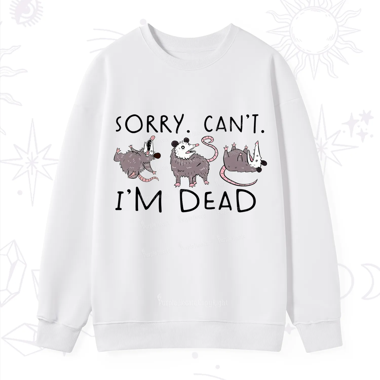 Purplehecate Funny Possum Sorry I Can't I'm Dead Sweatshirt