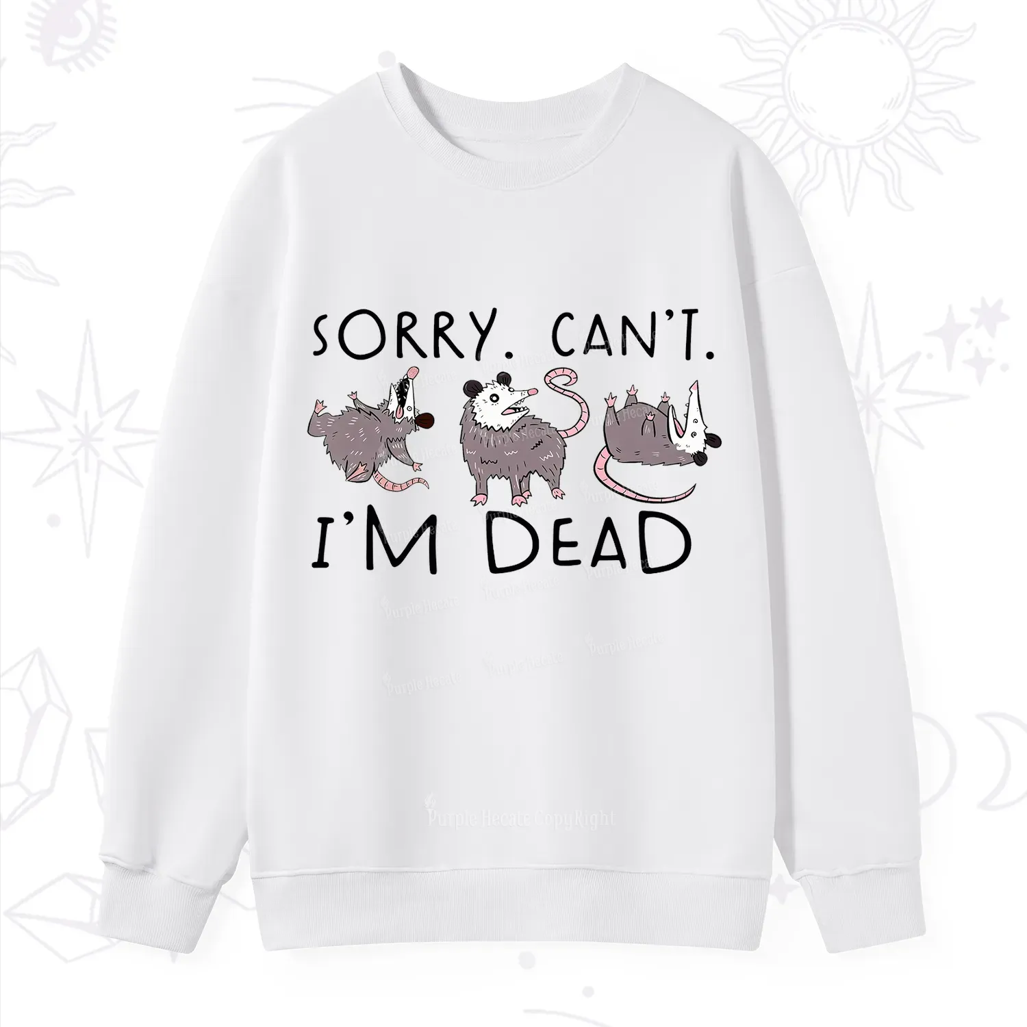 Purplehecate Funny Possum Sorry I Can't I'm Dead Sweatshirt