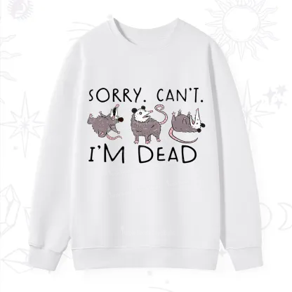 Purplehecate Funny Possum Sorry I Can't I'm Dead Sweatshirt
