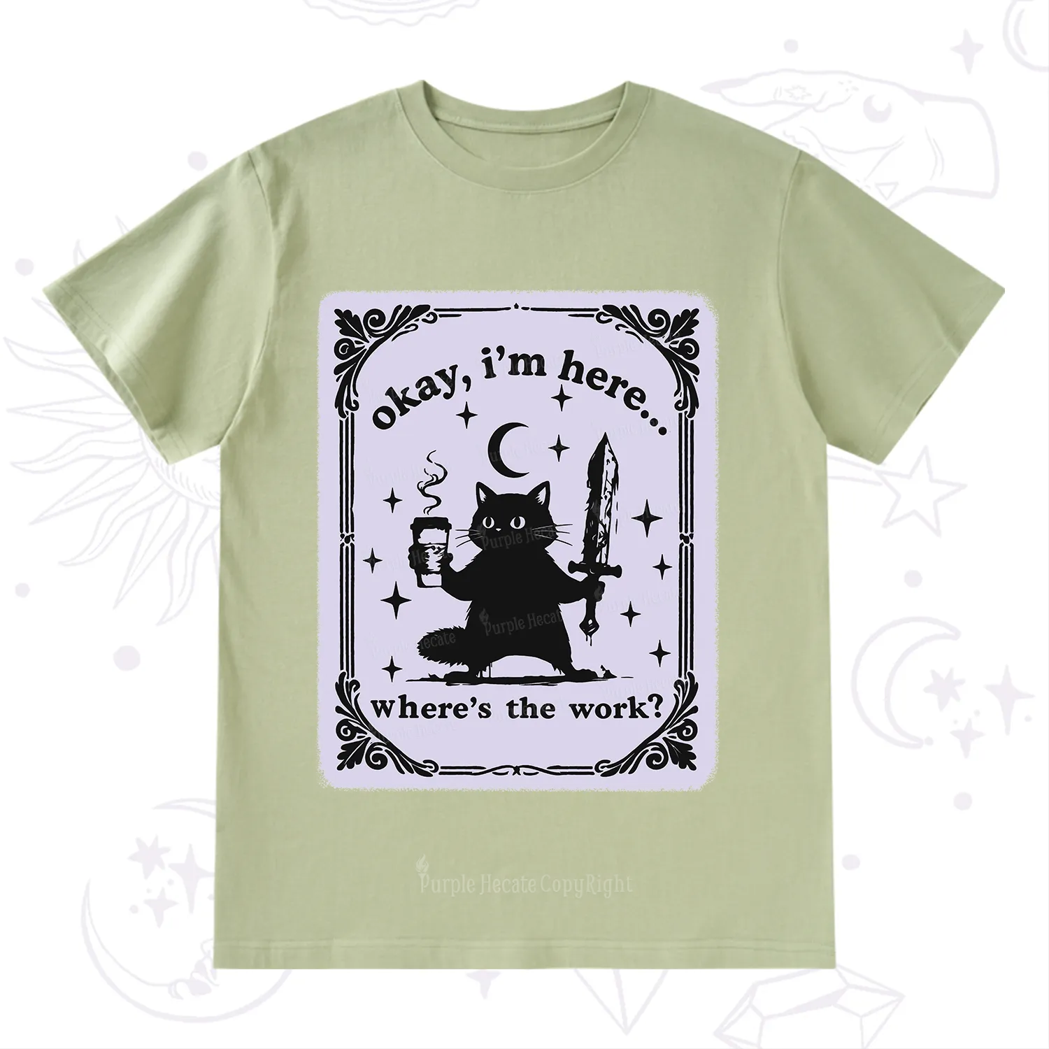 Purplehecate Okay I'm Here Where's The Work T-Shirt