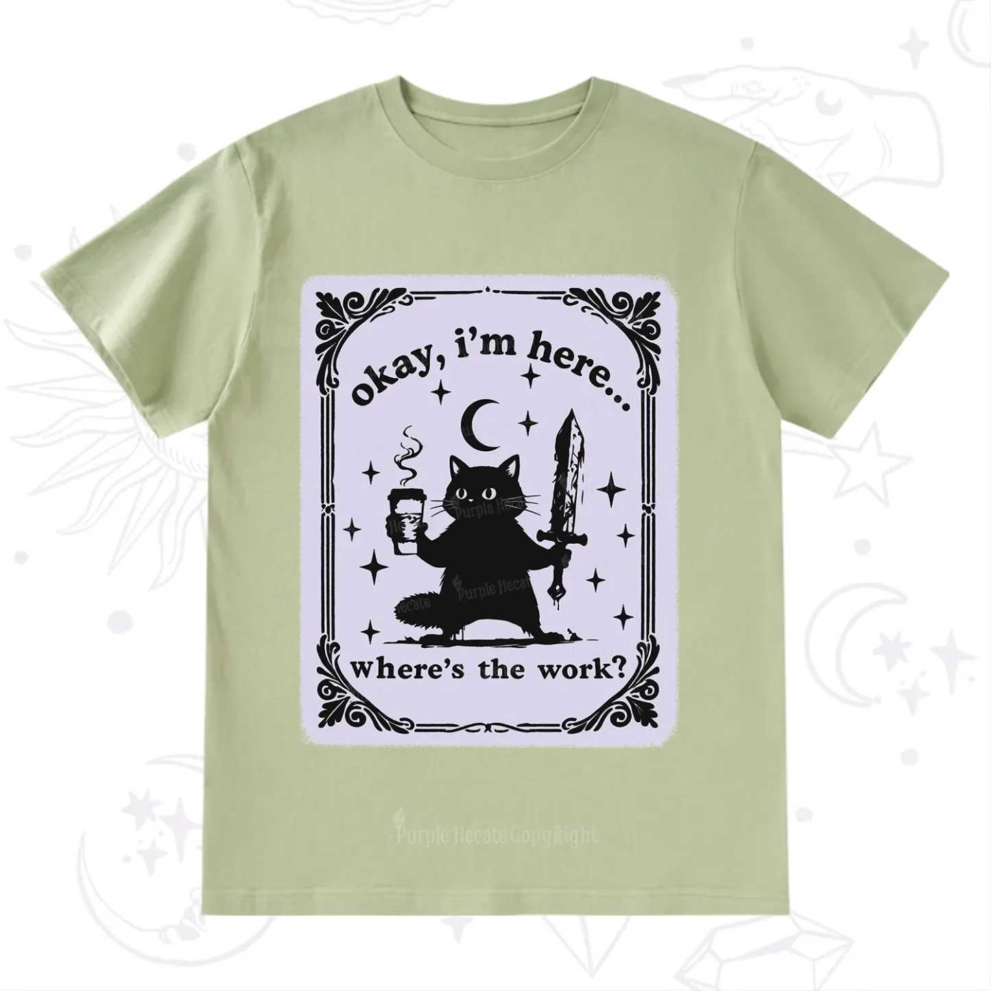 Purplehecate Okay I'm Here Where's The Work T-Shirt