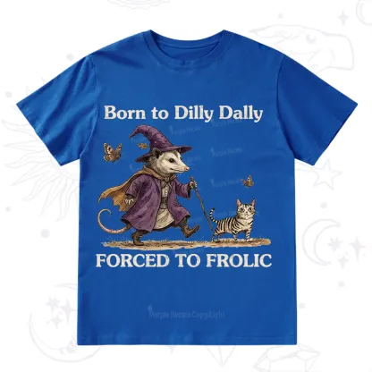 Purplehecate Born to Dilly Dally Forced to Frolic Opossum T-Shirt