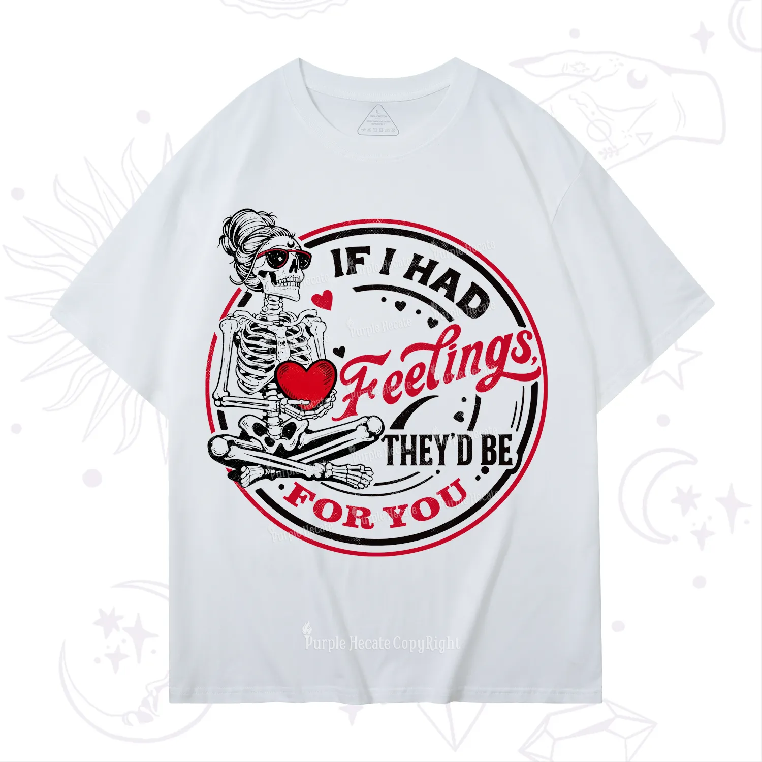 Purplehecate If I Had Feelings They'd Be For You Valentine T-Shirt