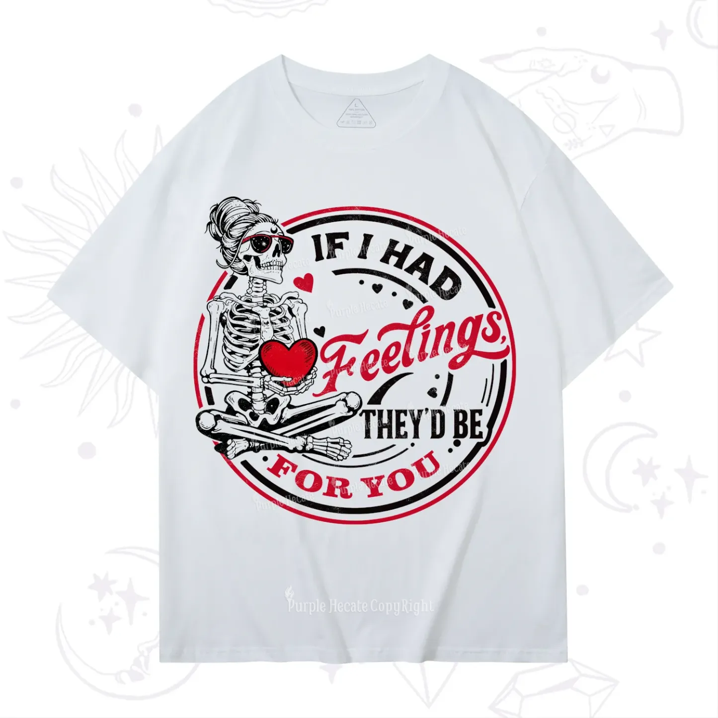 Purplehecate If I Had Feelings They'd Be For You Valentine T-Shirt