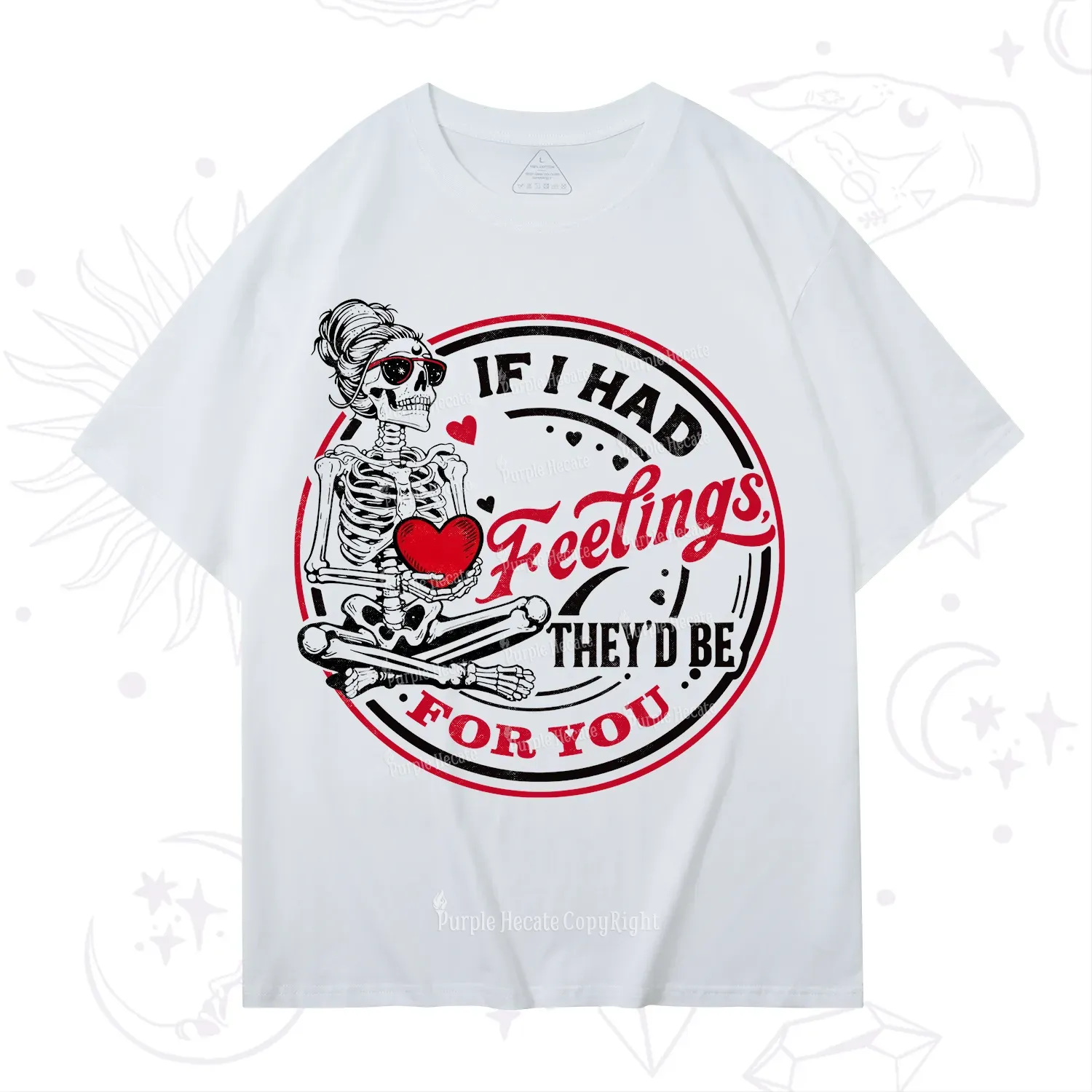 Purplehecate If I Had Feelings They'd Be For You Valentine T-Shirt