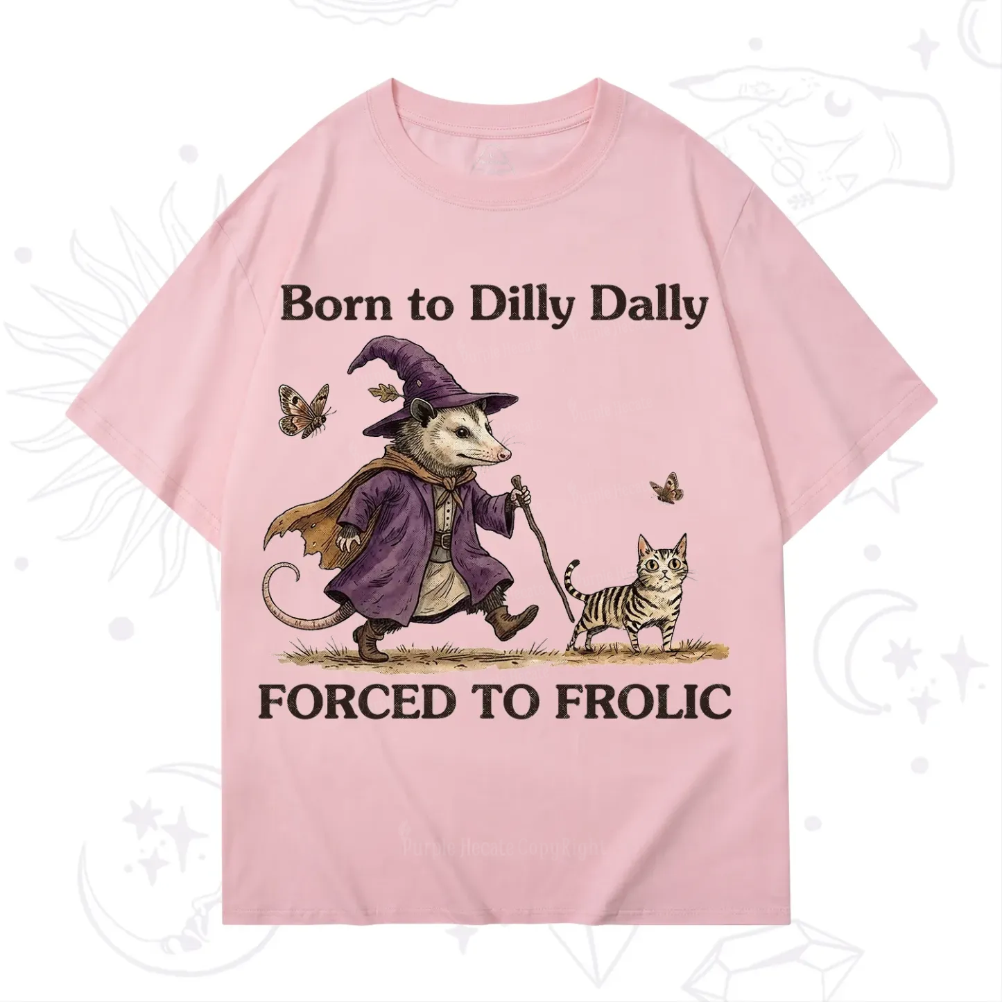 Purplehecate Born to Dilly Dally Forced to Frolic Opossum T-Shirt