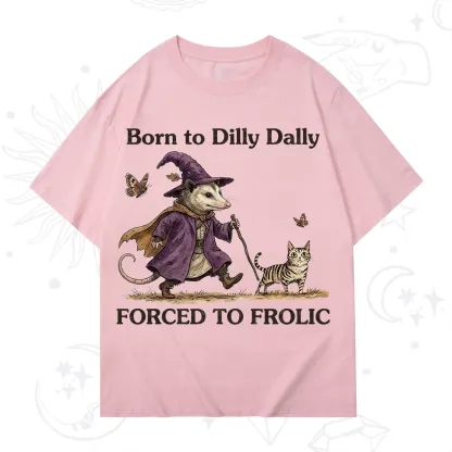 Purplehecate Born to Dilly Dally Forced to Frolic Opossum T-Shirt