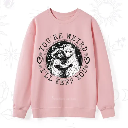 Purplehecate You're Weird I'll Keep You Opossom Sweatshirt