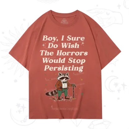 Purplehecate Raccoon Boy I Sure Do Wish The Horrors Would Stop Persisting T-Shirt