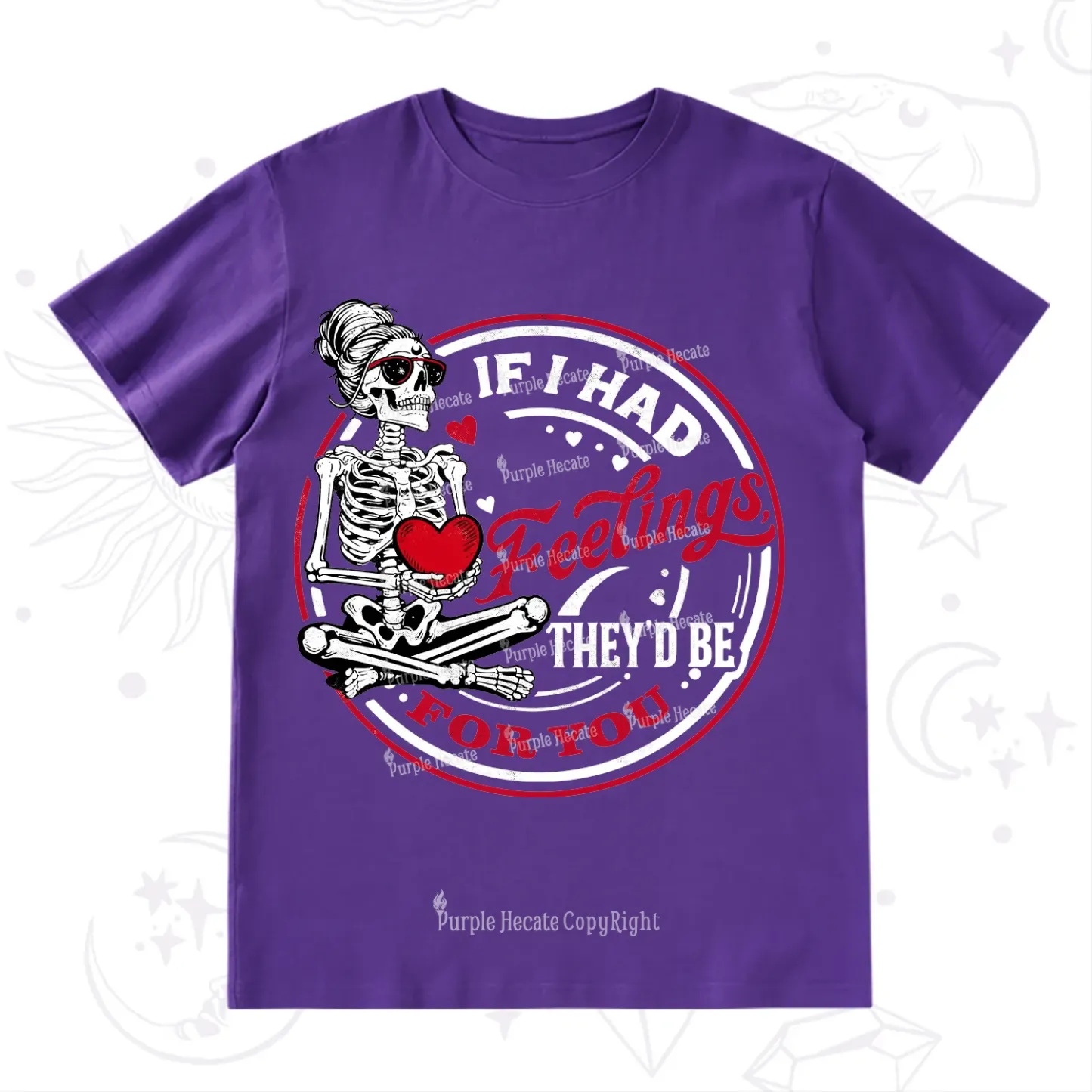 Purplehecate If I Had Feelings They'd Be For You Valentine T-Shirt