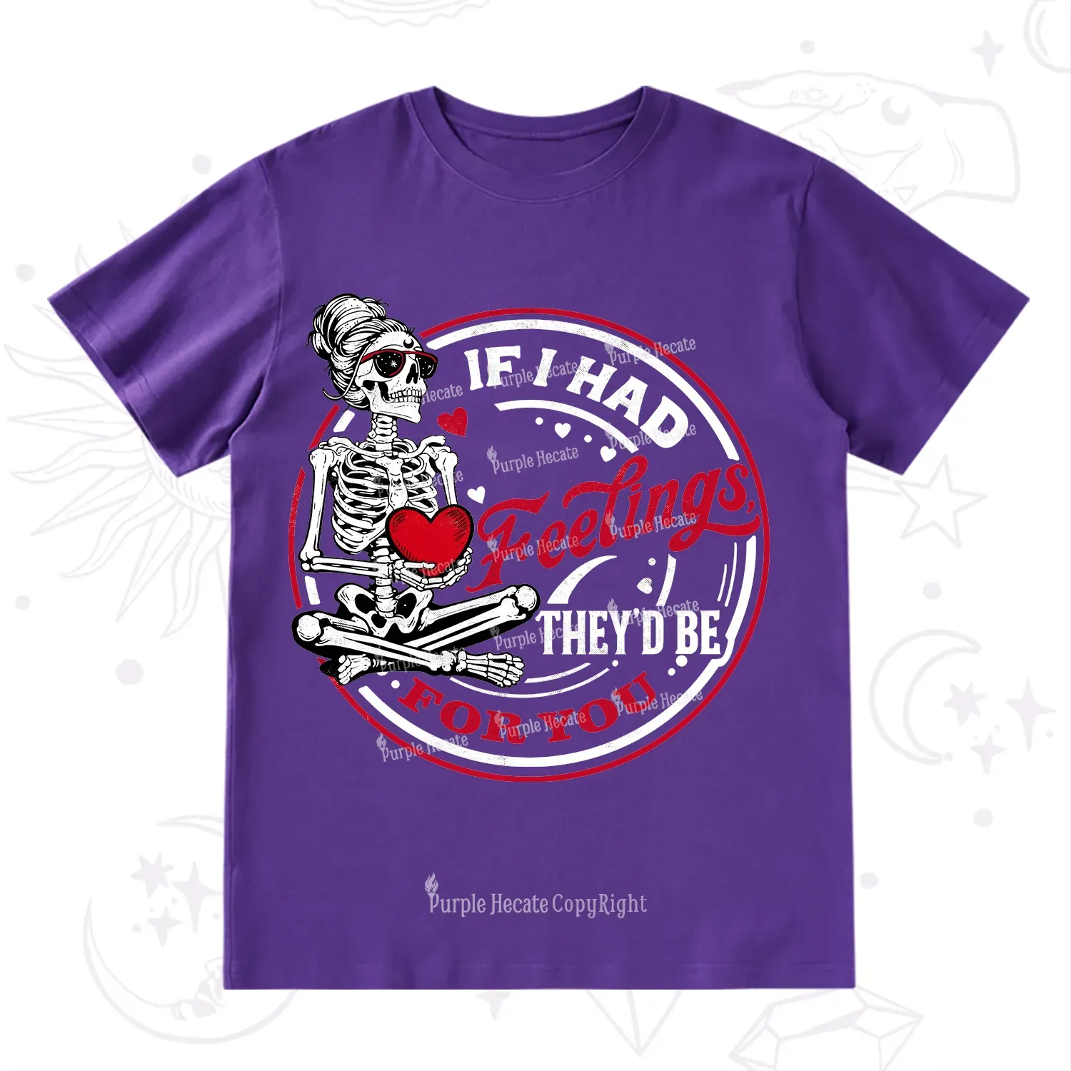 Purplehecate If I Had Feelings They'd Be For You Valentine T-Shirt