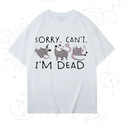 Purplehecate Funny Possum Sorry I Can't I'm Dead T-Shirt