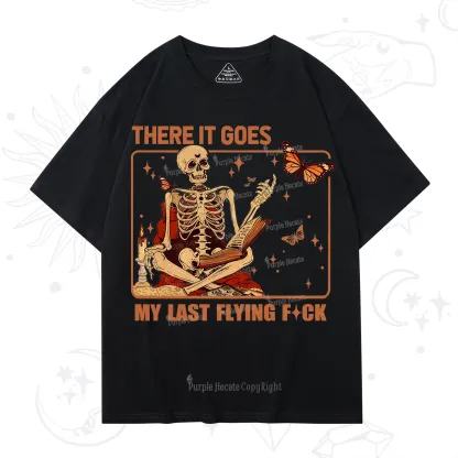 Purplehecate There It Goes My Last Flying F*ck T-Shirt