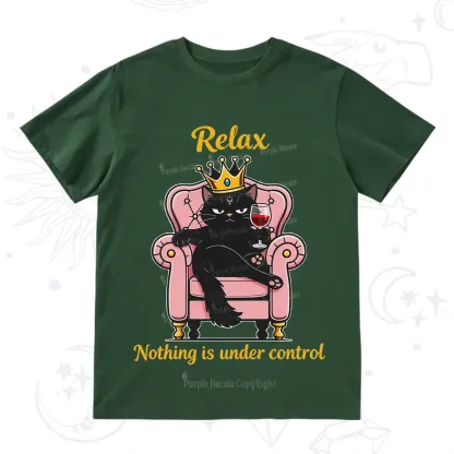 Purplehecate Relax Nothing Is Under Control T-Shirt