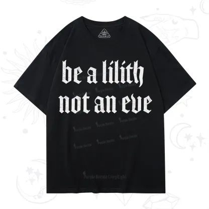 Purplehecate Be a Lilith Not an Eve T-Shirt
