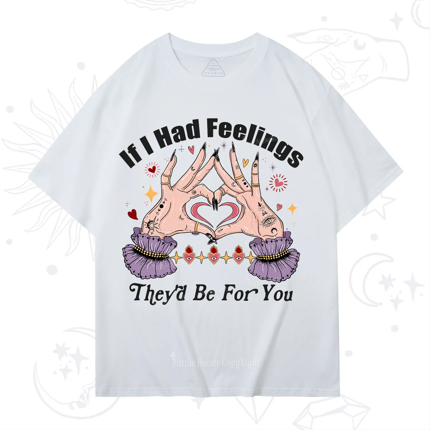 Purplehecate If I Had Feelings They'd Be For You Valentine T-Shirt