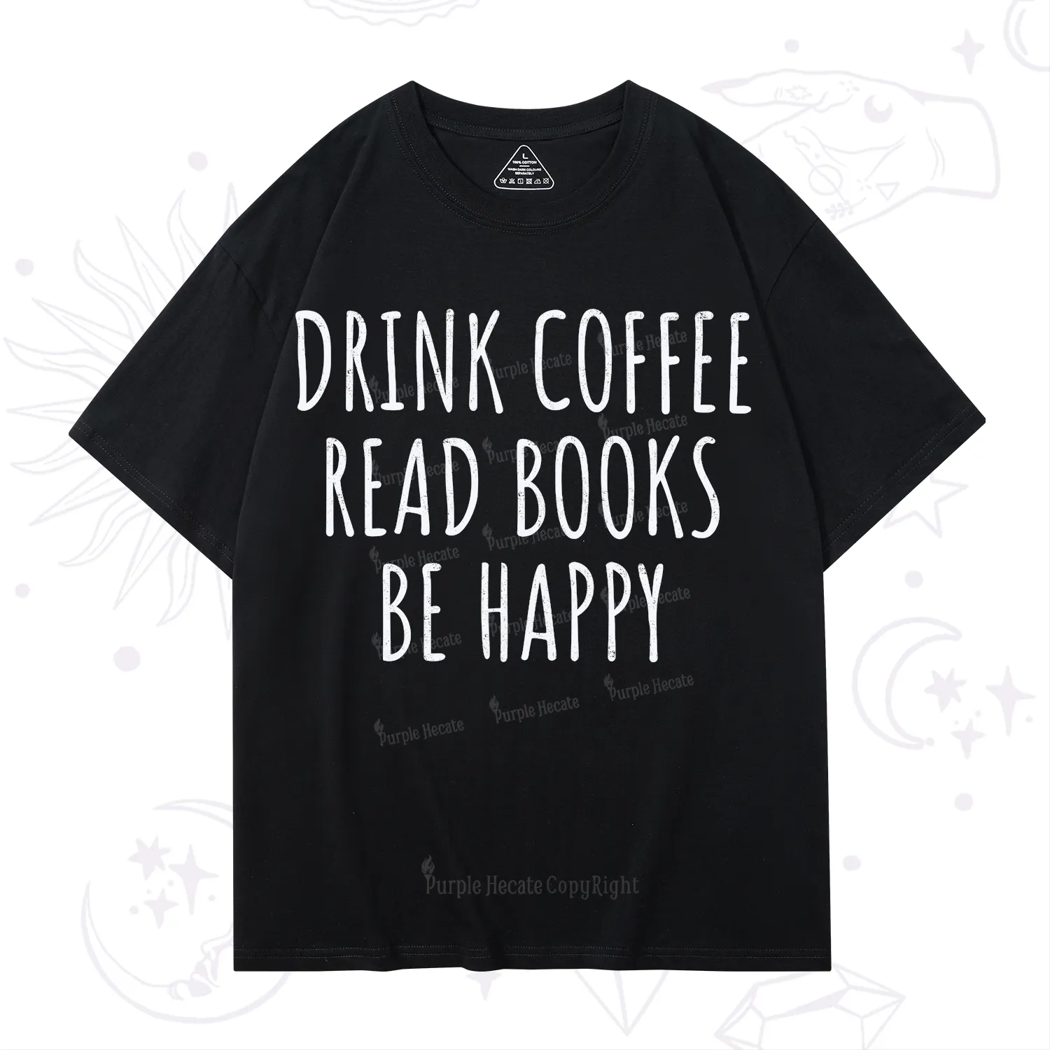 Purplehecate Drink Coffee Read Books Be Happy T-Shirt