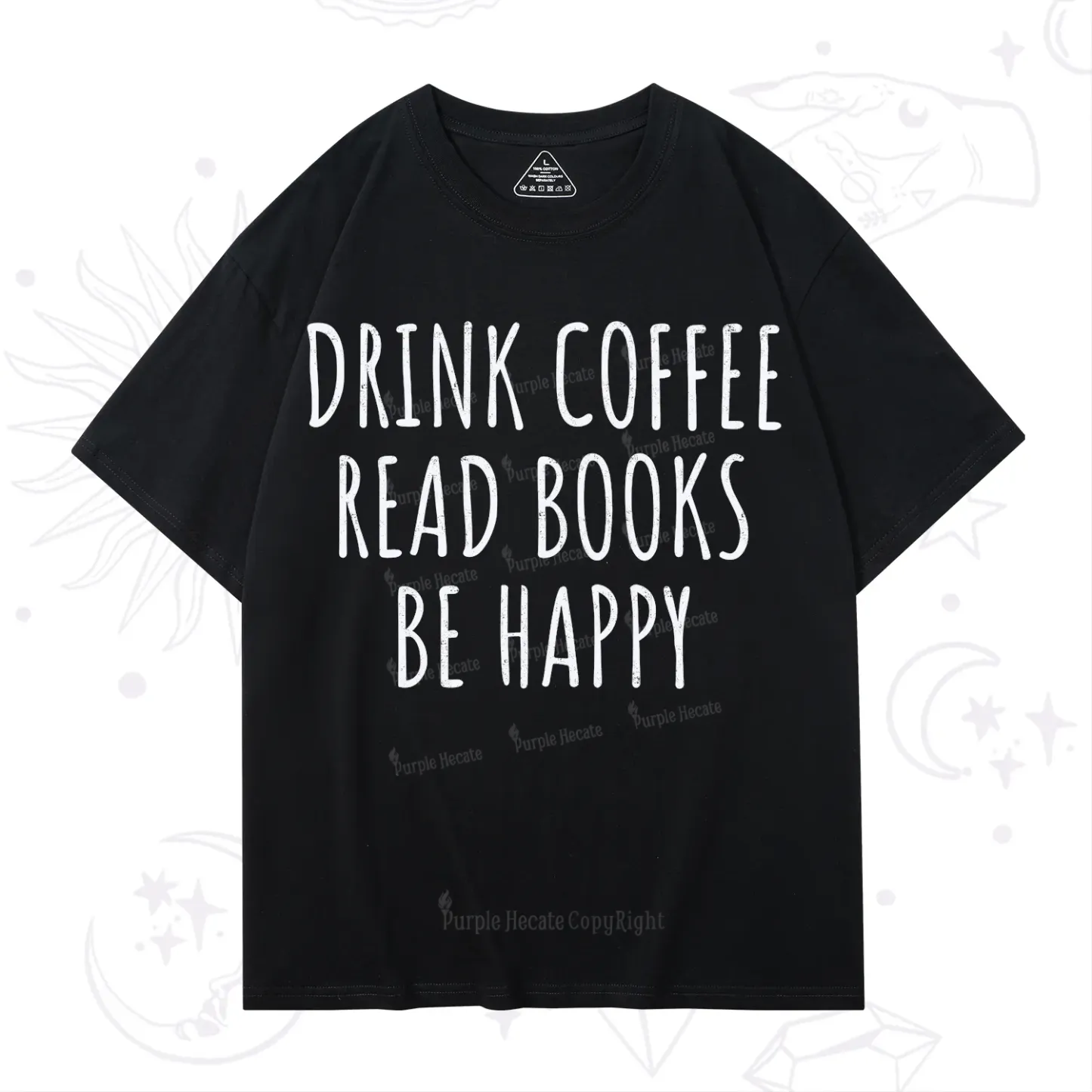 Purplehecate Drink Coffee Read Books Be Happy T-Shirt