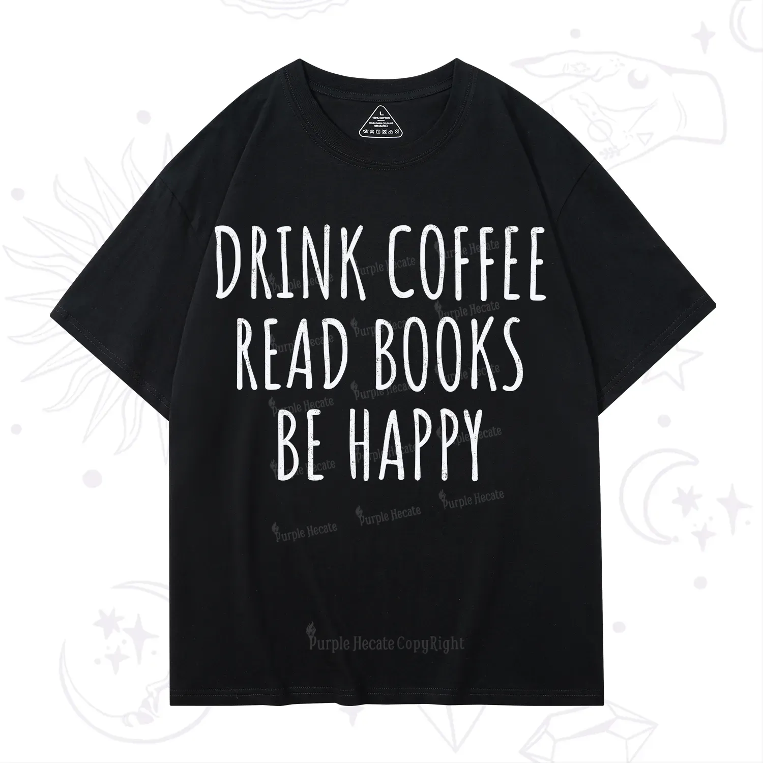 Purplehecate Drink Coffee Read Books Be Happy T-Shirt