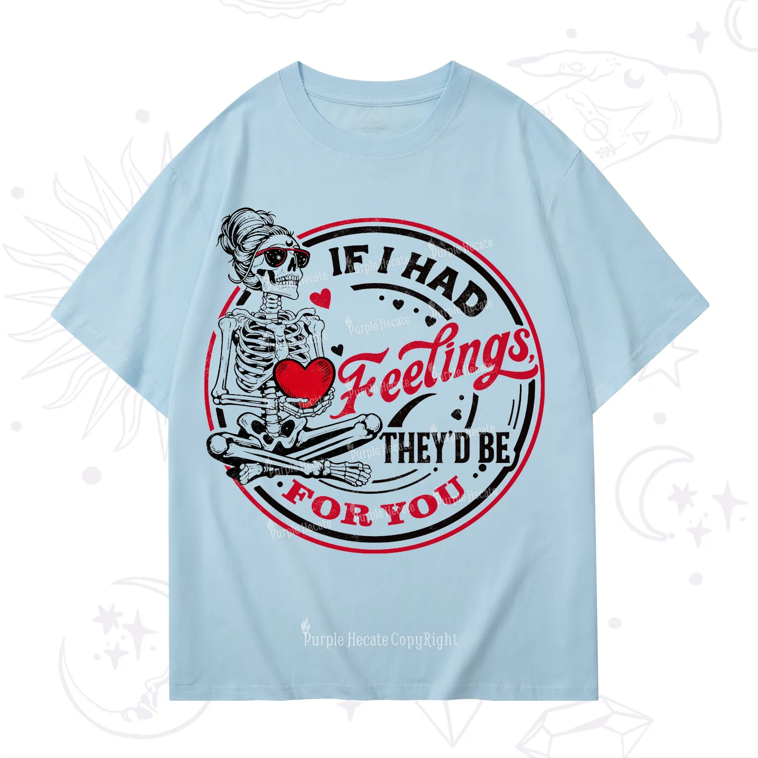 Purplehecate If I Had Feelings They'd Be For You Valentine T-Shirt