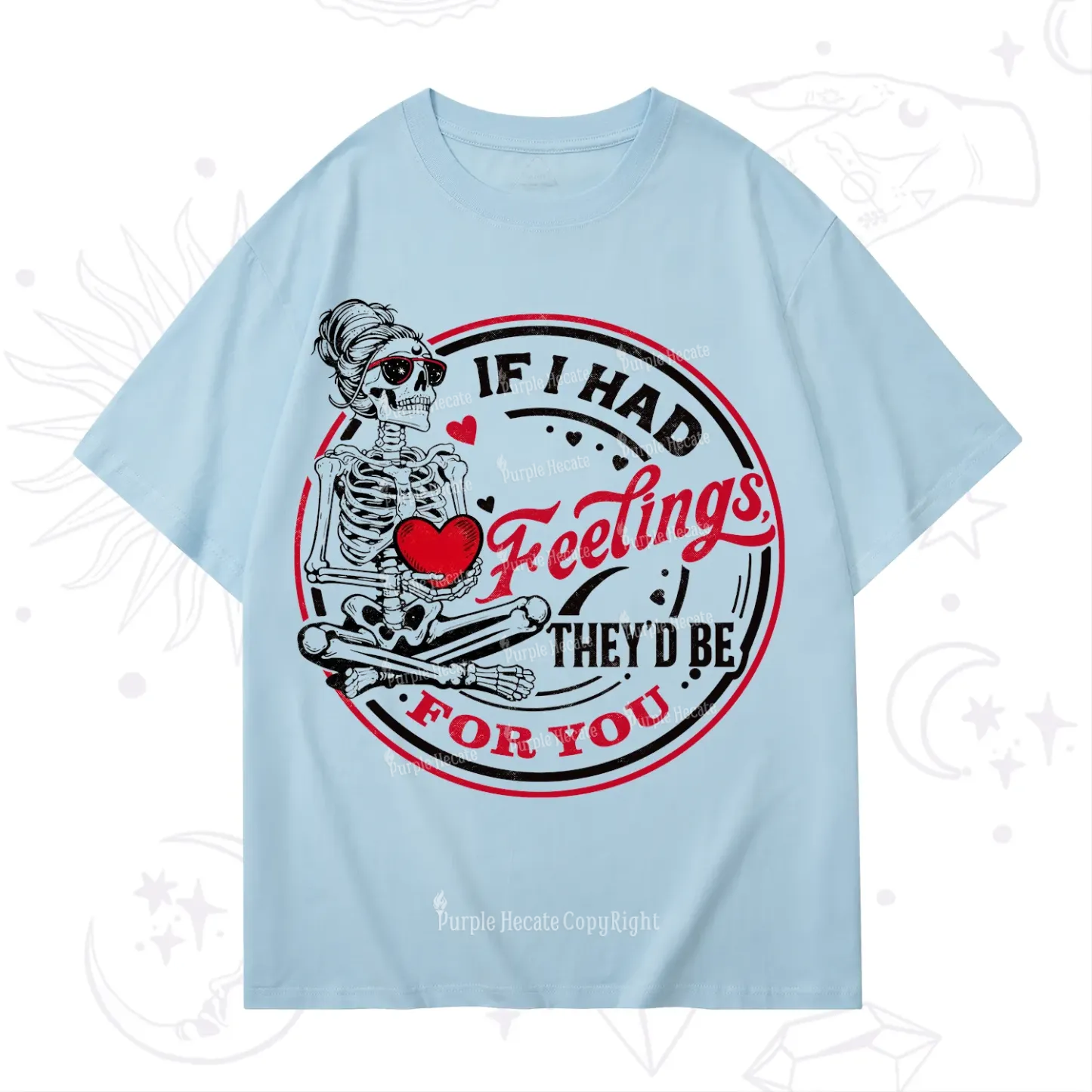 Purplehecate If I Had Feelings They'd Be For You Valentine T-Shirt