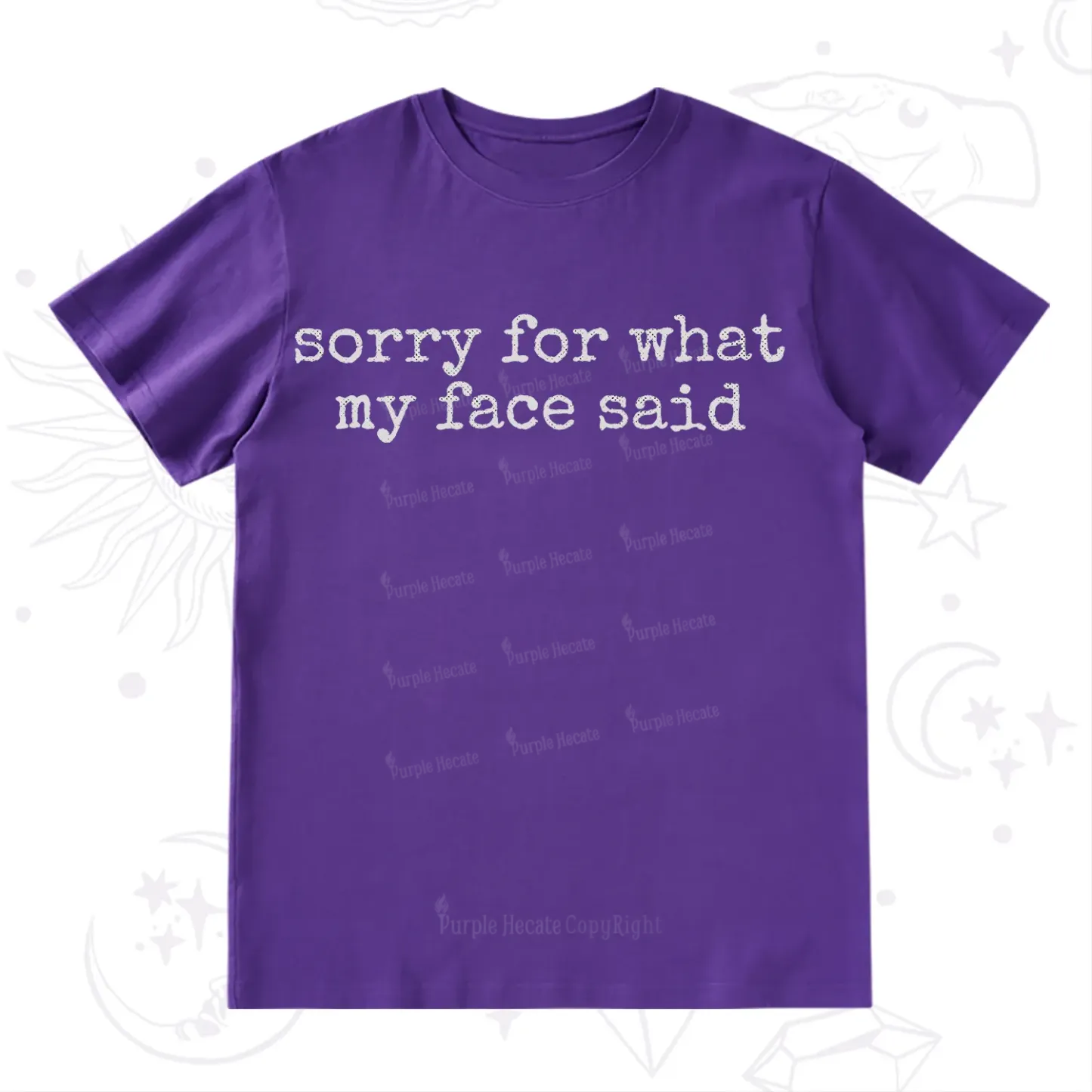 Purplehecate Sorry for What My Face Said T-Shirt