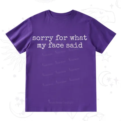 Purplehecate Sorry for What My Face Said T-Shirt